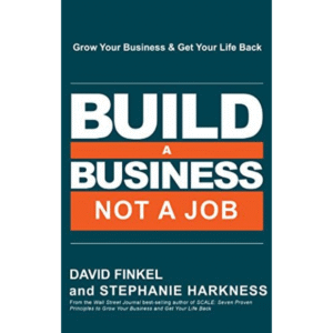 Build a Business, Not a Job by David Finkel