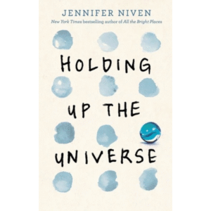 Holding Up the Universe by Jennifer Niven