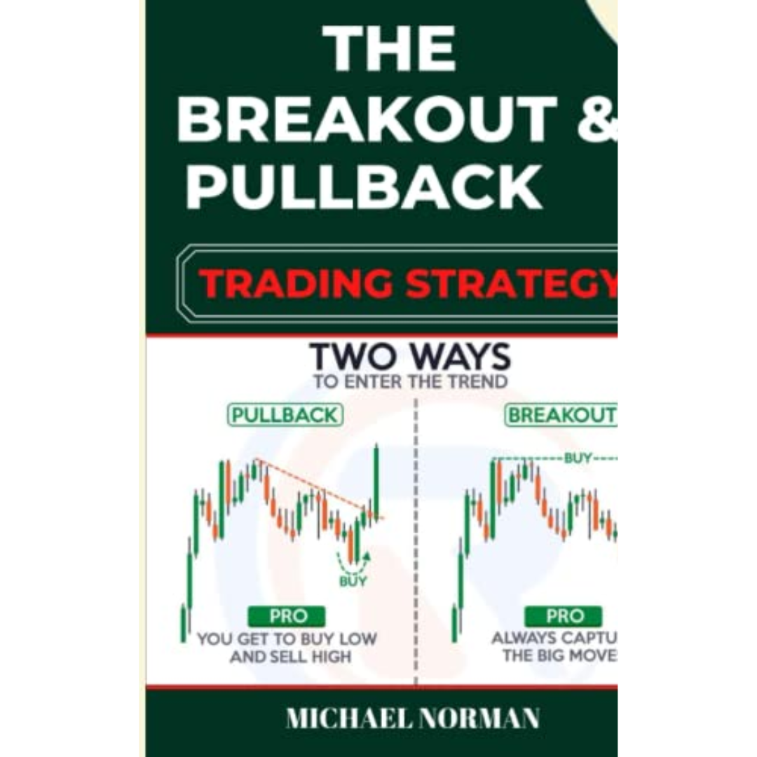 Breakout trading: The breakout and pullback trading strategy by Michael Norman