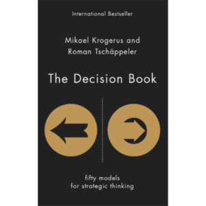 The Decision Book: Fifty Models for Strategic Thinking by Mikael Krogerus