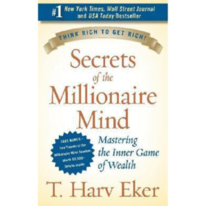Secrets of the Millionaire Mind by T. Harv Eker