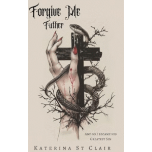 Forgive Me Father by Katerina St. Clair