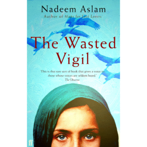 The Wasted Vigil by Nadeem Aslam
