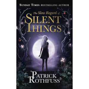 The Slow Regard of Silent Things by Patrick Rothfuss