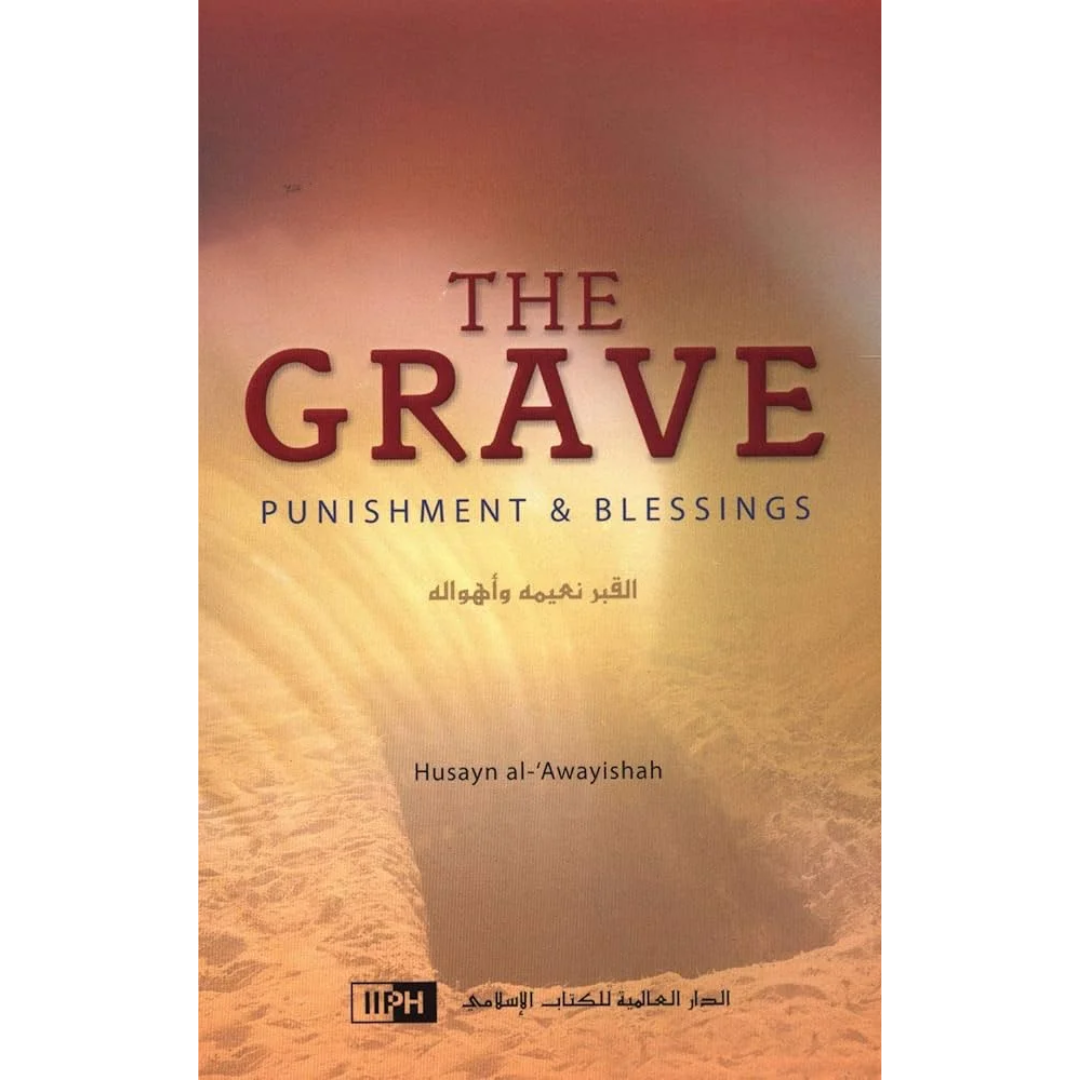 The Grave: Punishment and Blessings By Shaykh Husayn al-Awayishah