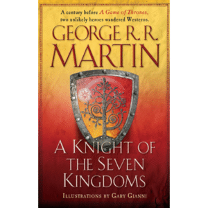 A Knight of the Seven Kingdoms by George R.R. Martin