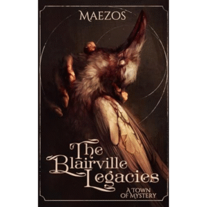 The Blairville Legacies: A Town of Mystery by Maezos