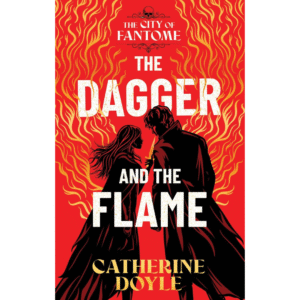The Dagger and the Flame by Catherine Doyle