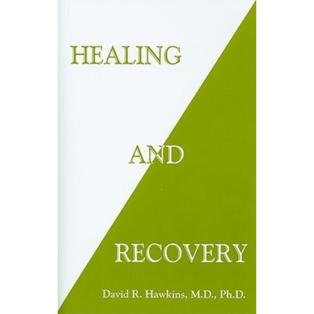 Healing and Recovery by David R. Hawkins