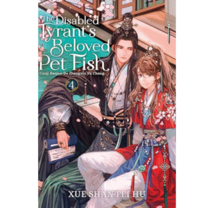 The Disabled Tyrant’s Beloved Pet Fish: Canji Baojun De Zhangxin Yu Chong (Novel), Vol. 4 by Xue Shan Fei Hu