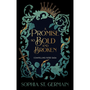 A Promise so Bold and Broken by Sophia St. Germain