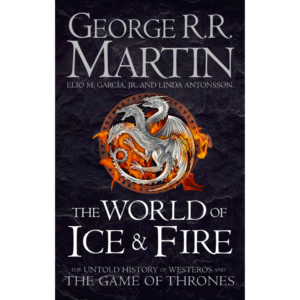 The World of Ice & Fire by George R.R. Martin