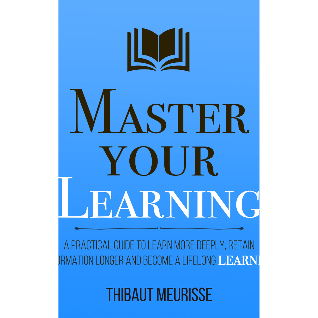 Master Your Learning by Thibaut Meurisse
