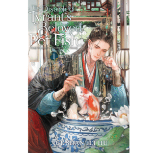 The Disabled Tyrant’s Beloved Pet Fish: Canji Baojun De Zhangxin Yu Chong (Novel), Vol. 1 by Xue Shan Fei Hu