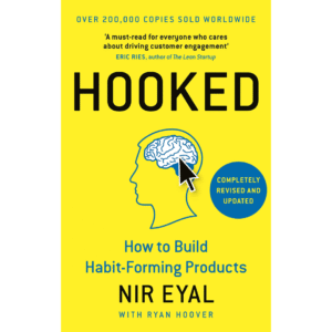 Hooked: How to Build Habit-Forming Products by Nir Eyal