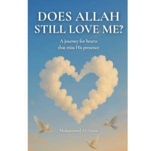 Does Allah Still Love Me? by Mohammed Al-Amin