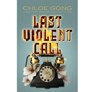 Last Violent Call by Chloe Gong