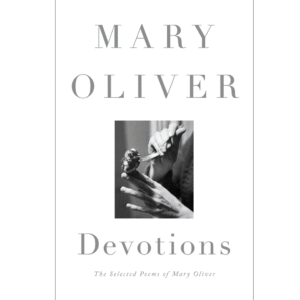 Devotions: The Selected Poems of Mary Oliver