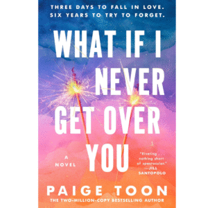What If I Never Get Over You by Paige Toon