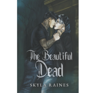 The Beautiful Dead by Skyla Raines