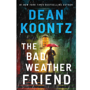 The Bad Weather Friend by Dean Koontz