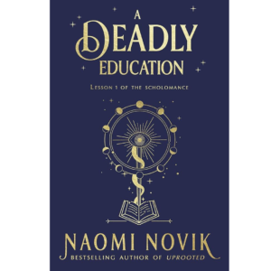 A Deadly Education by Naomi Novik