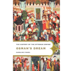 Osman's Dream: The History of the Ottoman Empire by Caroline Finkel