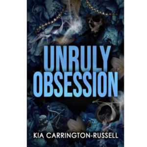 Unruly Obsession by Kia Carrington-Russell