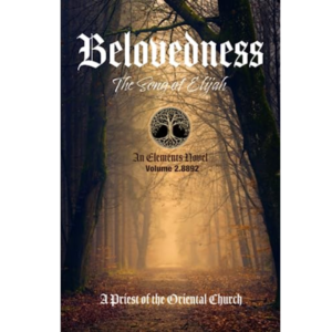 Belovedness - Volume 2.8892: An Elements Novel by A Priest Of The Oriental Church