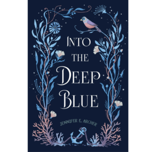 Into the Deep Blue by Jennifer E. Archer