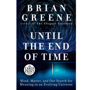 Until the End of Time by Brian Greene
