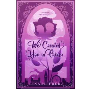 We Created You in Pairs: Book 1 by Lina H. Fredj
