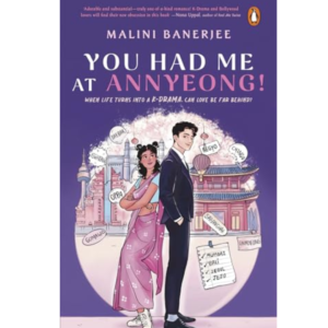 You Had Me At Annyeong! by Malini Banerjee