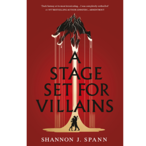 A Stage Set for Villains by Shannon J. Spann