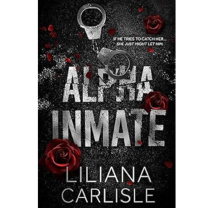 Alpha Inmate by Liliana Carlisle