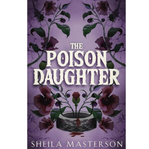 The Poison Daughter by Sheila Masterson