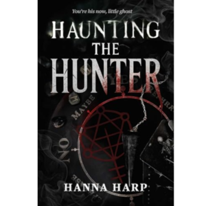 Haunting the Hunter by Hanna Harp
