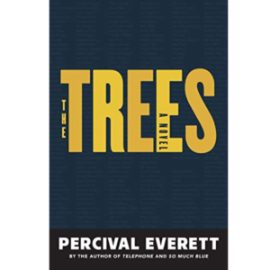 The Trees by Percival Everett
