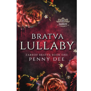 Bratva Lullaby by Penny Dee