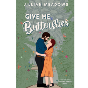 Give Me Butterflies by Jillian Meadows