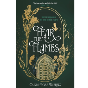 Fear the Flames by Olivia Rose Darling