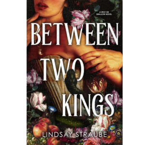 Between Two Kings by Lindsay Straube