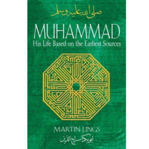 Muhammad: His Life Based on the Earliest Sources by Martin Lings
