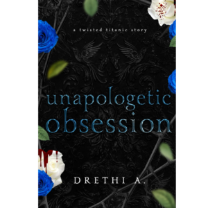 Unapologetic Obsession by Drethi A.