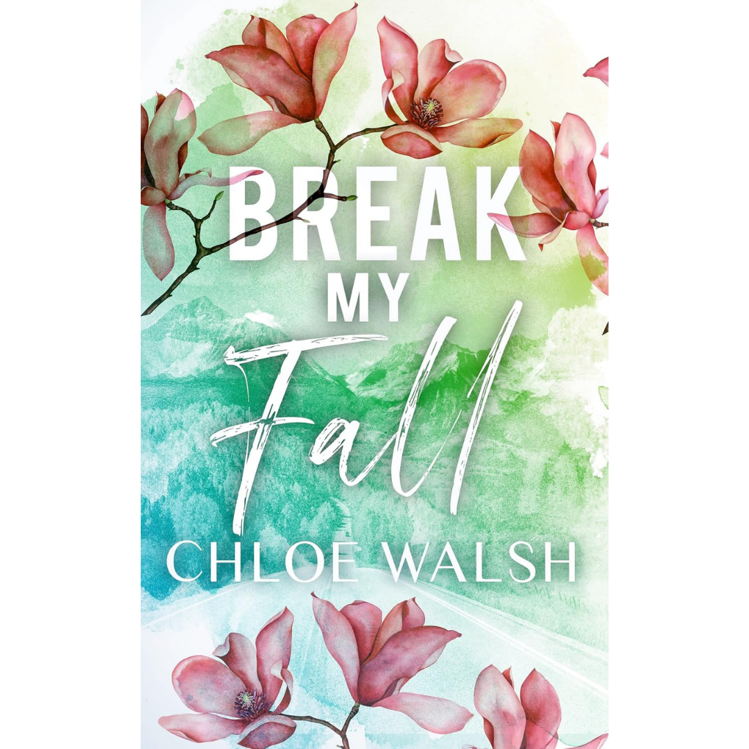 Break My Fall By Chloe Walsh
