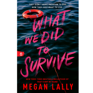 What We Did to Survive By Megan Lally