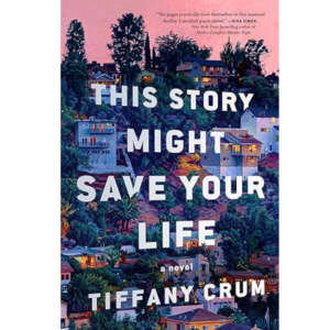 This Story Might Save Your Life By Tiffany Crum