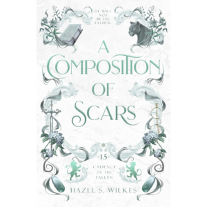 A Composition of Scars By Hazel S. Wilkes