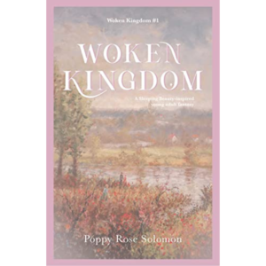 Woken Kingdom By Poppy Rose Solomon