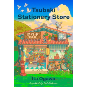 Tsubaki Stationery Store By Ito Ogawa ,  Cat Anderson  (Translator)
